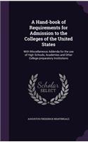 A Hand-book of Requirements for Admission to the Colleges of the United States