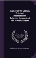 Essay On Certain Points of Resemblance Between the Ancient and Modern Greeks