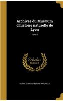 Archives Du Mus(c)Um D'Histoire Naturelle de Lyon; Tome 7