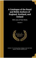 Catalogue of the Royal and Noble Authors of England, Scotland, and Ireland