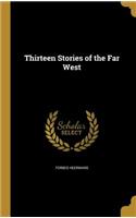 Thirteen Stories of the Far West