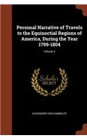 Personal Narrative of Travels to the Equinoctial Regions of America, During the Year 1799-1804; Volume 3