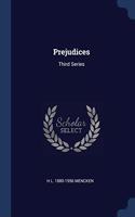 PREJUDICES: THIRD SERIES