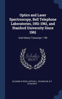Optics and Laser Spectroscopy, Bell Telephone Laboratories, 1951-1961, and Stanford University Since 1961