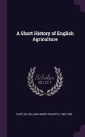 A Short History of English Agriculture
