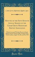 Minutes of the Fifty-Seventh Annual Session of the Cedar Grove Missionary Baptist Association