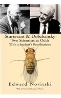 Sturtevant and Dobzhansky Two Scientists at Odds