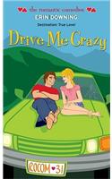 Drive Me Crazy: (The Romantic Comedies)