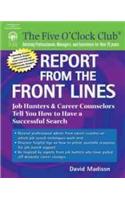 Report from the Front Lines: Job Hunters and Career Counselors Tell You How to Have a Successful Search