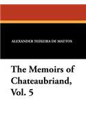 The Memoirs of Chateaubriand, Vol. 5