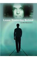 Leave Yesterday Behind