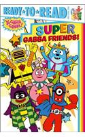 Super Gabba Friends!