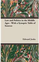 Law and Politics in the Middle Ages - With a Synoptic Table of Sources