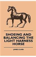 Shoeing And Balancing The Light Harness Horse: (English)