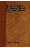 The Oldest Book Of The Chinese - The Yh-King And Its Authors - Vol. I