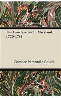 The Land System In Maryland, 1720-1765