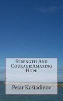 Strength And Courage: Amazing Hope