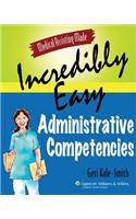 Medical Assisting Made Incredibly Easy: Administrative Competencies Study Guide (Medical Assisting Made Incredibly Easy): (Medical Assisting Made Incredibly Easy)
