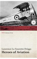 Heroes of Aviation (WWI Centenary Series)