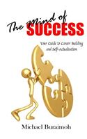 The Mind of Success: Your Guide to Career Building and Self-Actualisation