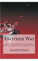 Another Way: Personal Epiphanies that changed my life