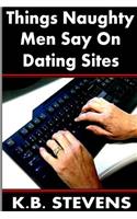 Things Naughty Men Say On Dating Sites