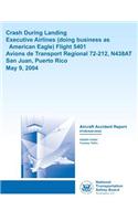 Aircraft Accident Report Crash During LandingExecutive Airlines (doing business as American Eagle) Flight 5401 Avions de Transport Regional 72-212, N438AT San Juan, Puerto Rico May 9, 2004: (English)
