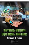 Storytelling for Interactive Digital Media and Video Games