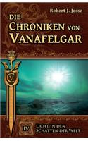 Licht in den Schatten der Welt: (4 Die Chroniken Von Vanafelgar)