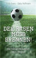 Der Rasen muss brennen