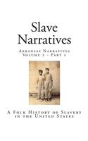 Slave Narratives: Arkansas Narratives Volume 2 - Part 1(2 Slave Narratives - Arkansas Narratives)