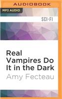Real Vampires Do It in the Dark: (Real Vampires Don't Sparkle)