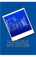 Lord, Flip My House
