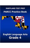 MARYLAND TEST PREP PARCC Practice Book English Language Arts Grade 4