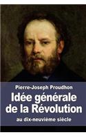 Idée générale de la Révolution au dix-neuvième siècle: (French)