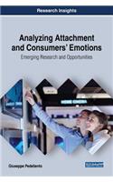 Analyzing Attachment and Consumers' Emotions: Emerging Research and Opportunities