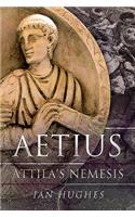 Aetius: Attila's Nemesis