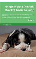 Finnish Hound (Finnish Bracke) Tricks Training Finnish Hound (Finnish Bracke) Tricks & Games Training Tracker & Workbook. Includes: Finnish Hound Multi-Level Tricks, Games & Agility. Part 2