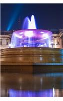 Fountain in Trafalgar Square London UK Journal: 150 Page Lined Notebook/Diary