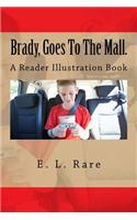Brady, Goes to the Mall: A Reader Illustration Book(The Brady)