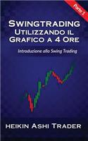 Swing Trading Utilizzando il Grafico a 4 Ore 1: Parte 1: Introduzione allo Swing Trading(Italian)