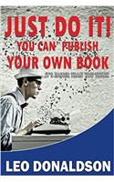 Just Do It! You Can' Publish Your Own Book