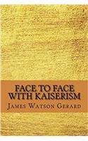 Face to Face with Kaiserism