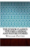 The Junior Classics: Animal and Nature Stories: 8