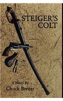 Steiger's Colt: A Novel of the Big Thicket Country of Old Tejas