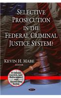 Selective Prosecution in the Federal Criminal Justice System?