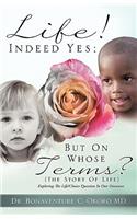 Life! Indeed Yes; But on Whose Terms? (the Story of Life) Exploring the Life/Choice Question in Our Discourse