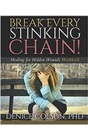 Break Every Stinking Chain! Workbook: Healing for Hidden Wounds
