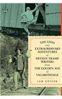 The Lives and Extraordinary Adventures of Fifteen Tramp Writers from the Golden Age of Vagabondage