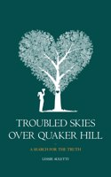 Troubled Skies Over Quaker Hill: A Search for the Truth